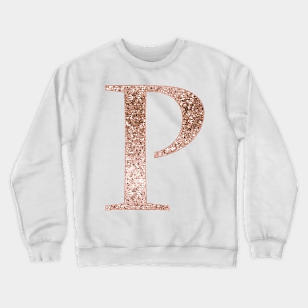 P rose gold glitter monogram letter Crewneck Sweatshirt by RoseAesthetic